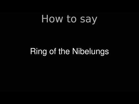 How to Pronounce correctly Ring of the Nibelungs (Movie)