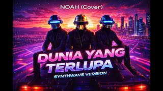 Download lagu NOAH – Dunia Yang Terlupa (Retro Synthwave Cover Version) mp3