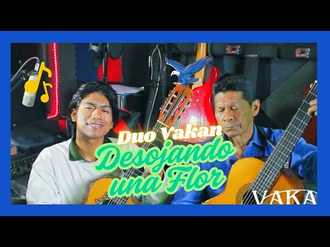 Duo Vakan - DESOJANDO UNA FLOR | PASILLO