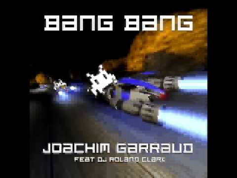 Joachim Garraud - Bang Bang Ft. Roland Clark (Original Verison)