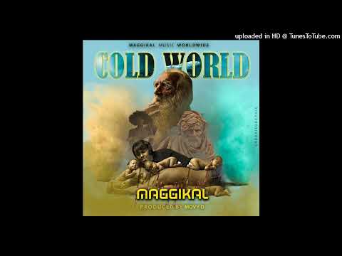 Maggikal - Cold World {Official Audio}