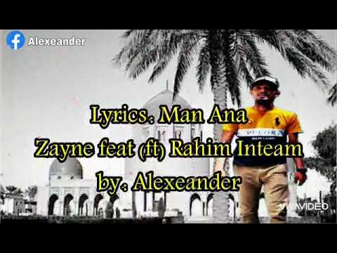 #manana #zayne #rahiminteam #alexeander    Man Ana - Zayne (ft: Rahim In-team) Lyrics