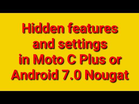 Hidden Features of Moto C Plus/Android Nougat 7.0