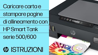 Caricamento della carta e stampa di una pagina di allineamento nelle stampanti HP Smart Tank serie 500 e 600