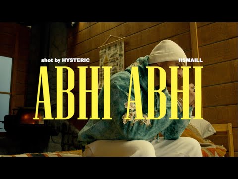 iismaill - Abhi Abhi [Official Music Video]