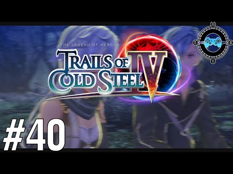 Early Confession -  Trails of Cold Steel IV Episode #40 (Blind Let’s Play/First Playthrough)