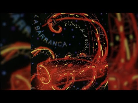 La Barranca - El Fuego de la Noche (Full Album) [Official Audio]