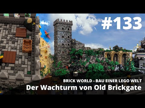BRICK WORLD LEGO® UPDATE (133) - The great watchtower of Old Brickgate is up!