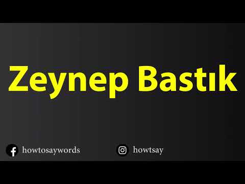 How To Pronounce Zeynep Bastik