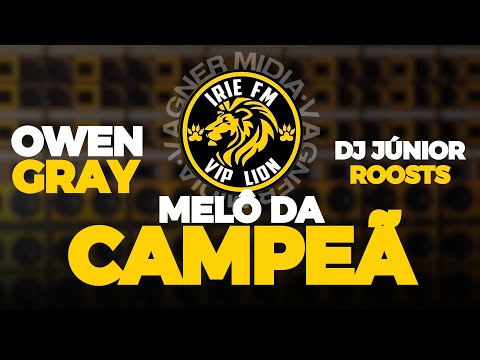 IRIE FM VIP LION - MELÔ DA CAMPEÃ