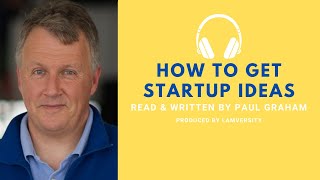 How To Get Startup Ideas - Read & Written By Paul Graham (AI Paul Graham)