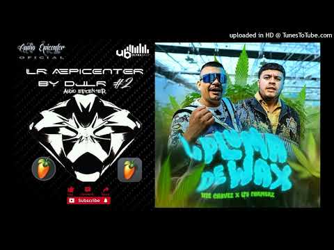 La Pluma De Wax "EPICENTER" - Los Farmerz & Tite Chavez