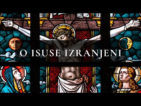O Isuse Izranjeni - Korizmena Himna