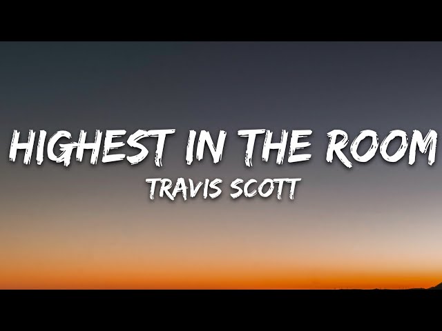Travis Scott - HIGHEST IN THE ROOM (Lyrics) SDDEFAULT Thumbnail