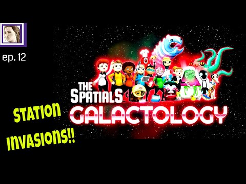 Station Invasions! The Spatials: Galactology (Lets Play EP12)