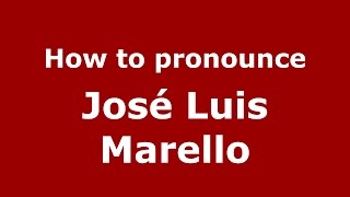 How to pronounce José Luis Marello