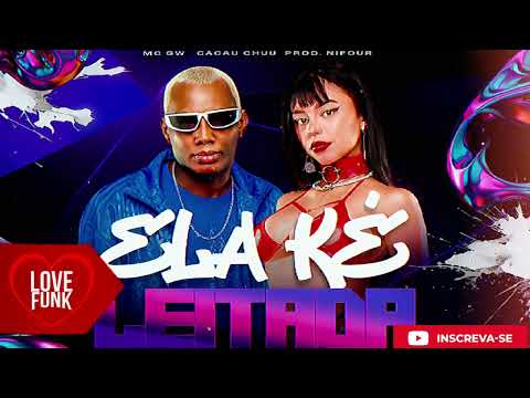 ELA KÉ LEITADA - MC GW, CACAU CHUU (DJ Nifour)