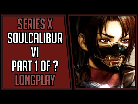 Soul Calibur VI | Part 1 of ? | Series X | Longplay | Walkthrough #30 [4Kp60]