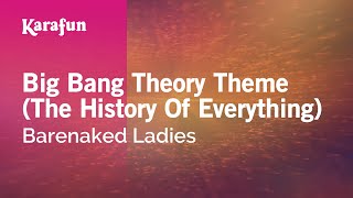 Karaoke Big Bang Theory Theme (The History Of Everything) - Barenaked Ladies *