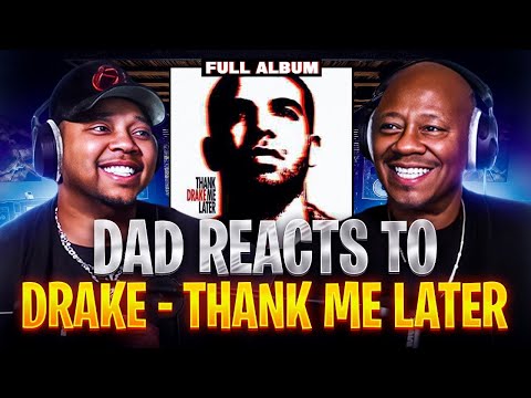 Dad Reacts to Drake - Thank Me Later Album