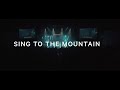 Sing to The Mountain