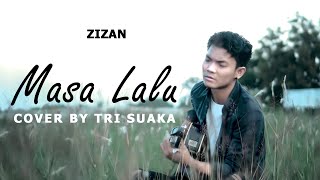 Download lagu MASA LALU - ZIZAN (LIRIK) COVER VIDEO BY TRI SUAKA mp3
