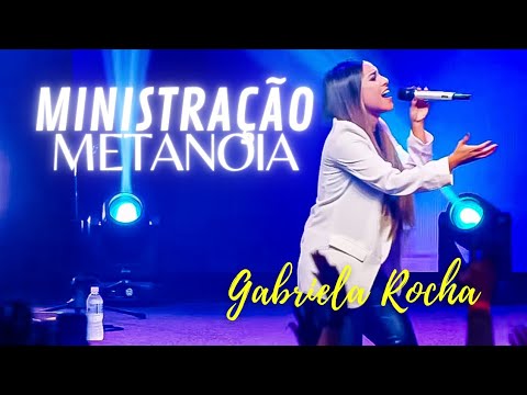 GABRIELA ROCHA - MINISTRAÇÃO IMPACTANTE AO VIVO | COMPLETO | METANOIA