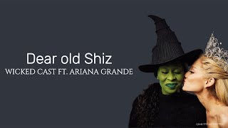 Dear old shiz - Wicked cast ft. Ariana Grande (from Wicked)
