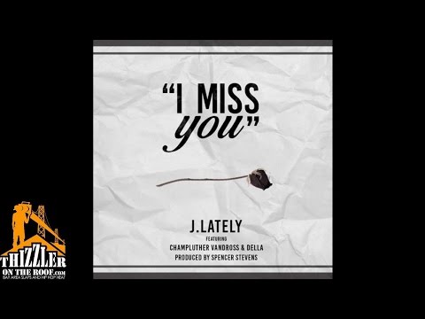 J. Lately ft. Champluther Vandross & Della - I Miss You [Thizzler.com]