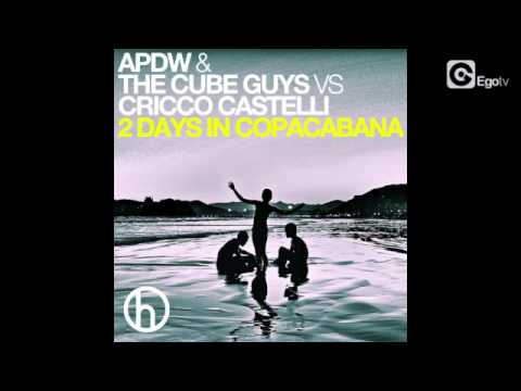 APDW & THE CUBE GUYS VS CRICCO CASTELLI - 2 Days In Copacabana