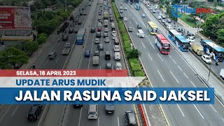 LIVE: Pantauan Arus Mudik di Jalan HR Rasuna Said Jakarta Selatan, Keadaan Terpantau Ramai Lancar