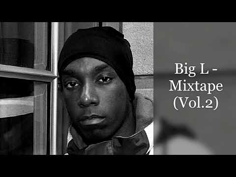 Big L - Mixtape (Vol.2) (feat. Fat Joe, Lord Finesse, O.C., Showbiz, Buckwild, Herb McGruff...)