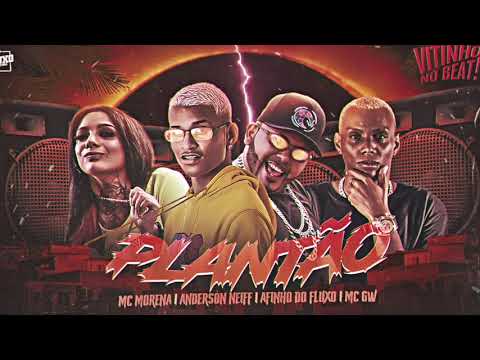 ANDERSON NEIFF E AFINHO DO FLUXO E MC MORENA E MC GW - PLANTÃO - AUDIO OFICIAL