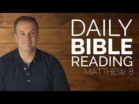 Daily Video Bible Reading - Matthew 8 - 1/10/2018