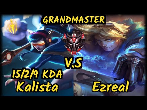 Kobbe (KALISTA) vs EZREAL - 15/2/9 KDA BOTTOM ADC GAMEPLAY - EUW Ranked GRANDMASTER