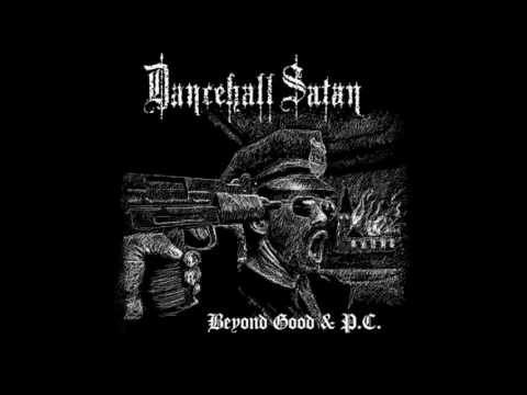 Dancehall Satan - Beyond Good & P.C. CD 2006 (Full Album)