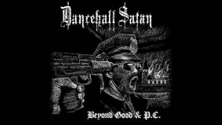 Dancehall Satan - Beyond Good & P.C. CD 2006 (Full Album)