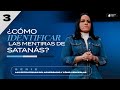 ¿CÓMO IDENTIFICAR LAS MENTIRAS DE SATANÁS?  › › • Pastora Yesenia Then [Serie #3]