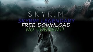 Skyrim Legendary Edition - Free Download No Torrent!