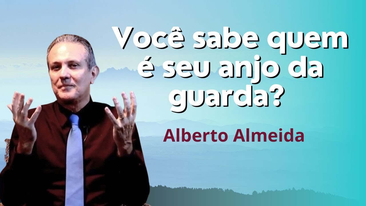 Você sabe quem é seu anjo da guarda? - Alberto Almeida