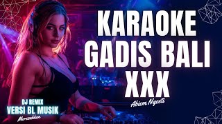 Download lagu KARAOKE GADIS BALI X … DJ REMIX | VERSI BL MUSIK mp3