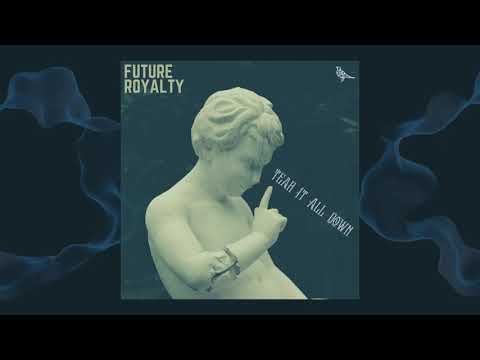 Future Royalty - Tear It All Down (Official Video)