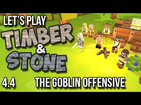 4.4 - Timber and Stone Lets Play Tutorial - The Goblin Offensive (S04 E04 - version 1.52)
