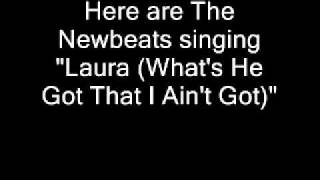 Newbeats - Laura (What&#39;s He Got)