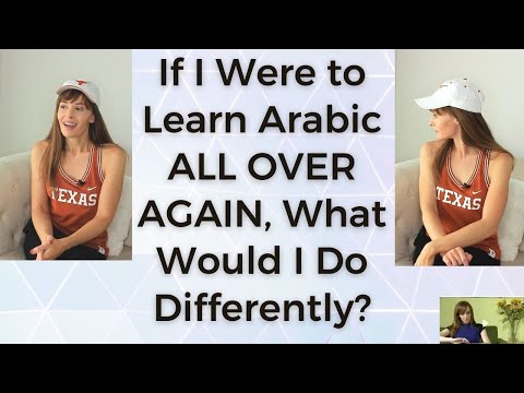 If I Were to Learn ARABIC All Over Again, Here's How I'd Do it Differently ...
