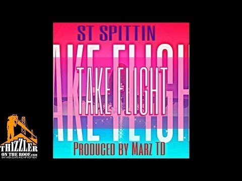 ST Spittin - Take Flight  [Prod. Marz TD] [Thizzler.com]