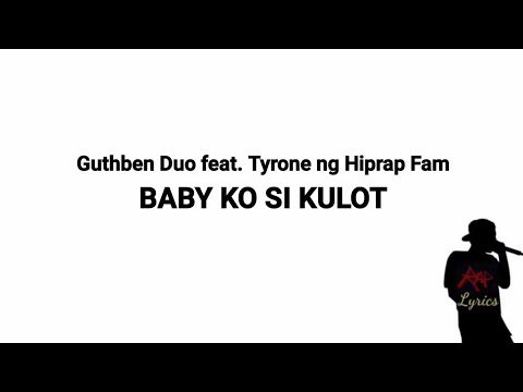 Guthben Duo feat. Tyrone Ng Hiprap Fam - Baby Ko Si Kulot (Lyrics)