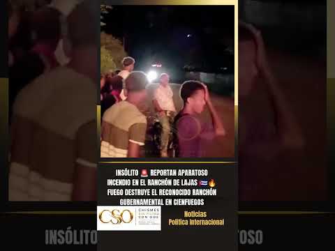 INSÓLITO 🚨 REPORTAN APARATOSO INCENDIO EN EL RANCHÓN DE LAJAS 🇨🇺🔥