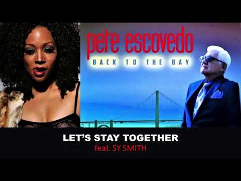 Pete Escovedo feat.  Sy Smith   -  LET'S STAY TOGETHER  -  2018