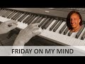 Friday On My Mind (The Easybeats) Piano Cover